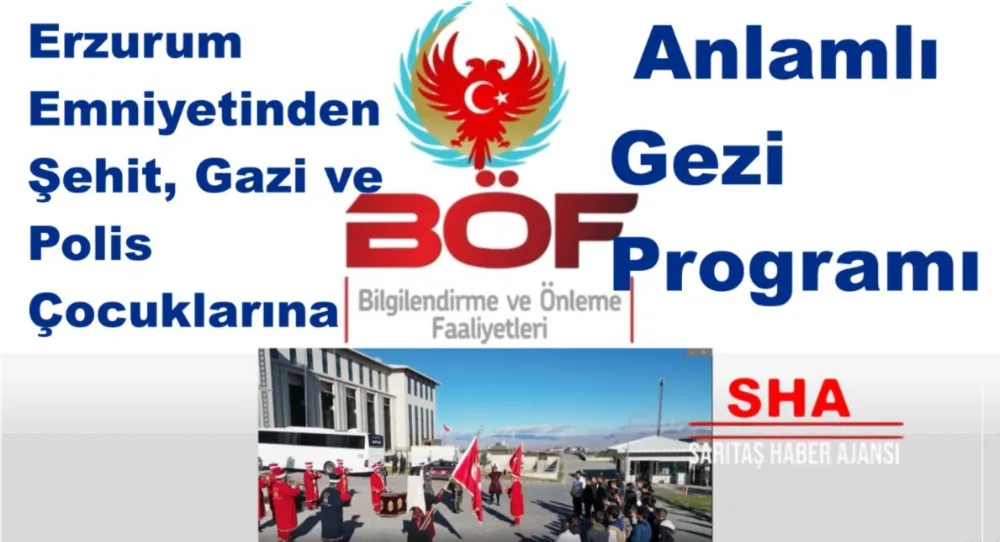 Erzurum Emniyetinden Şehit, Gazi ve Polis Çocuklarına Anlamlı Gezi Programı