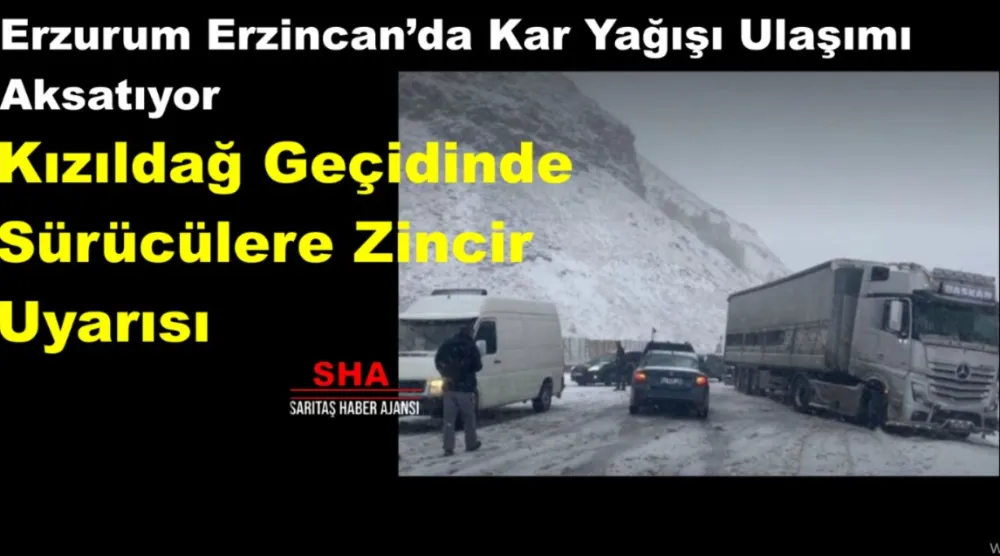 Erzurum  Erzincan’da Kar Yağışı Ulaşımı Aksatıyor