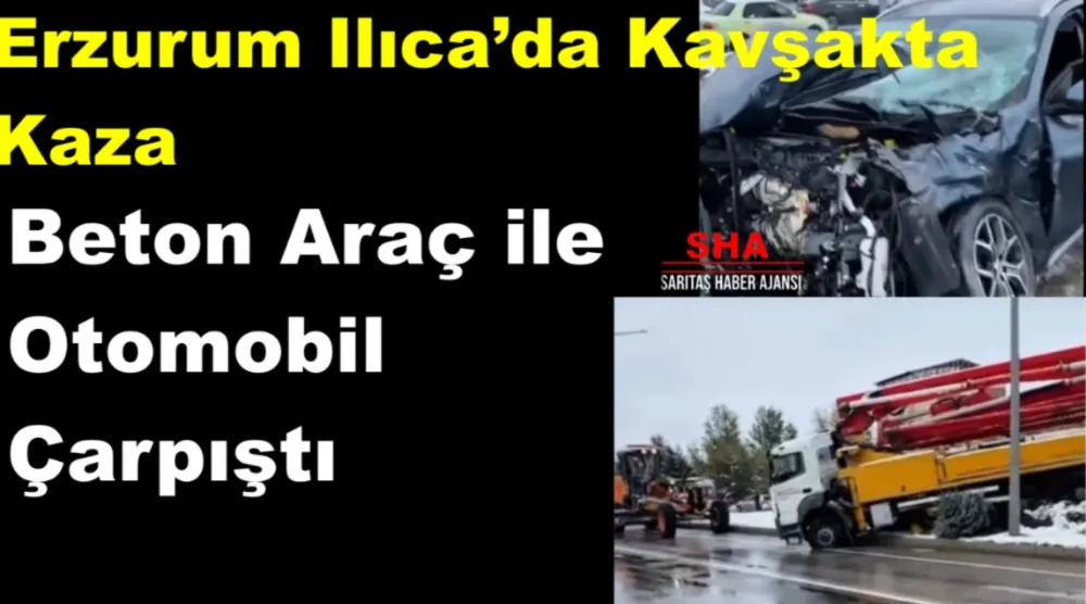 Erzurum Ilıca’da Kavşakta Kaza