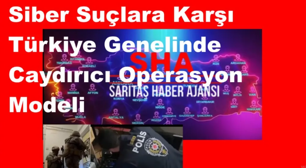 Siber Suçlara Karşı Türkiye Genelinde Caydırıcı Operasyon Modeli ....