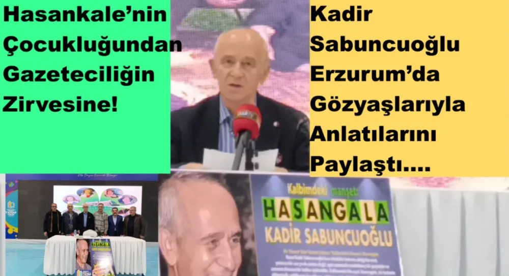 Hasankale’nin Çocukluğundan Gazeteciliğin Zirvesine