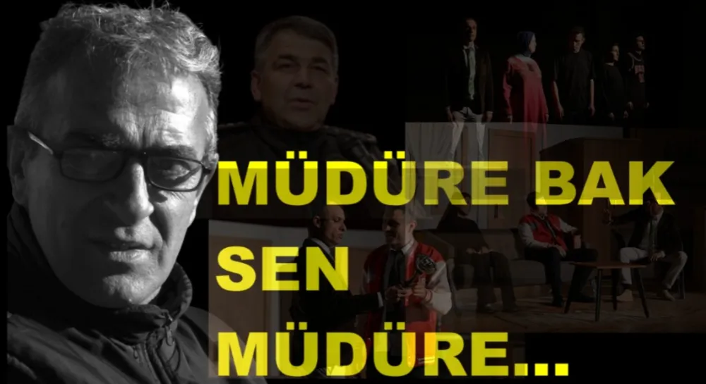 MÜDÜRE BAK SEN MÜDÜRE…