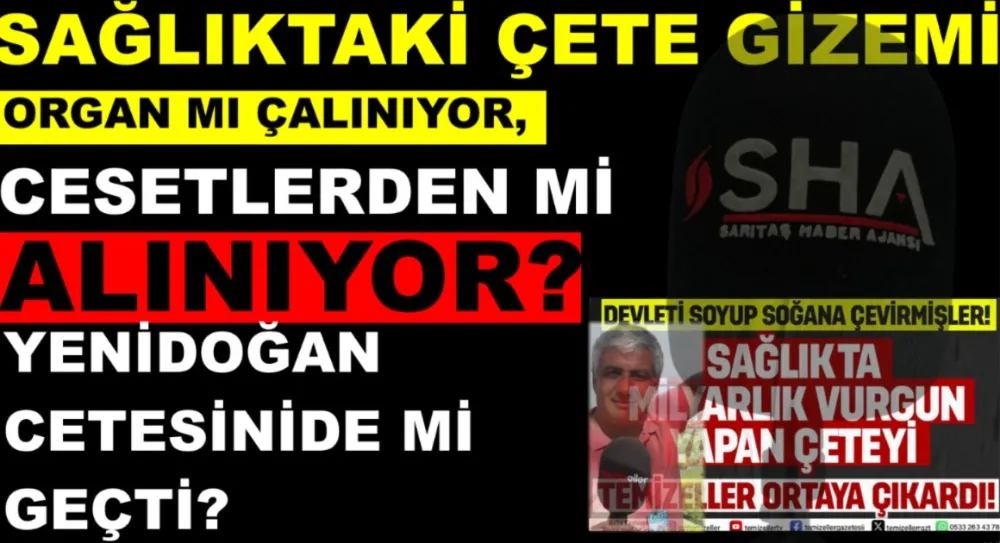 SAĞLIKTAKİ ÇETE GİZEMİ