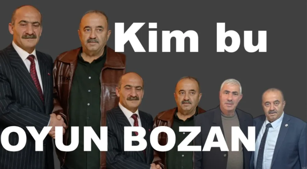 KİM BU OYUNU BOZAN?