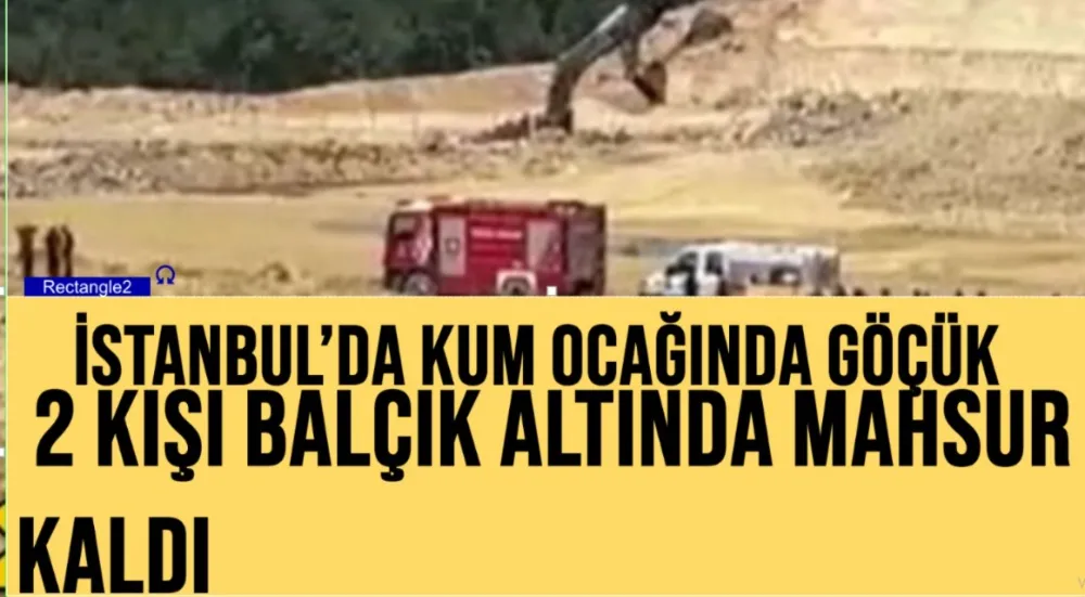 İstanbul’da Kum Ocağında Göçük;
