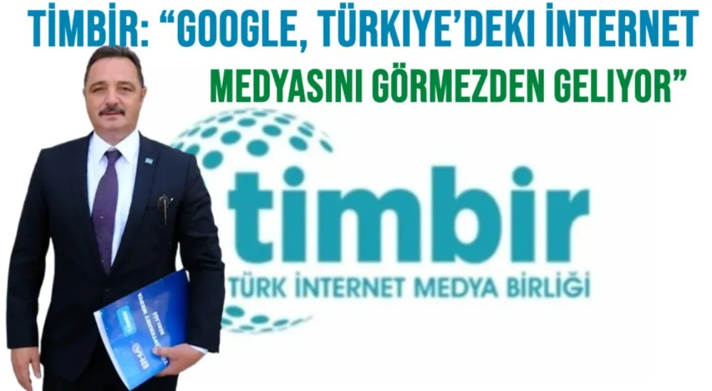 TİMBİR: “Google, Türkiye’deki İnternet Medyasını Görmezden Geliyor”