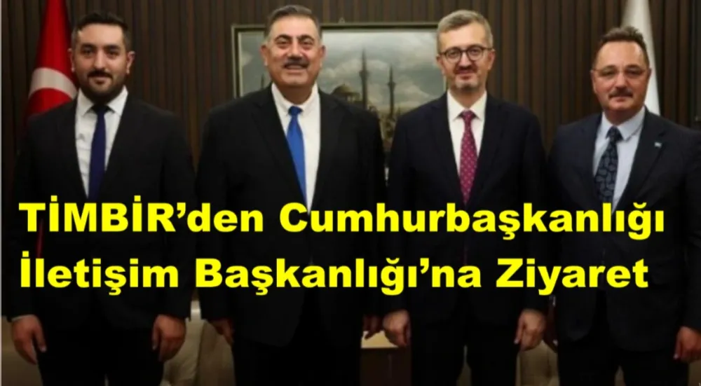 TİMBİR’den Cumhurbaşkanlığı İletişim Başkanlığı’na Ziyaret